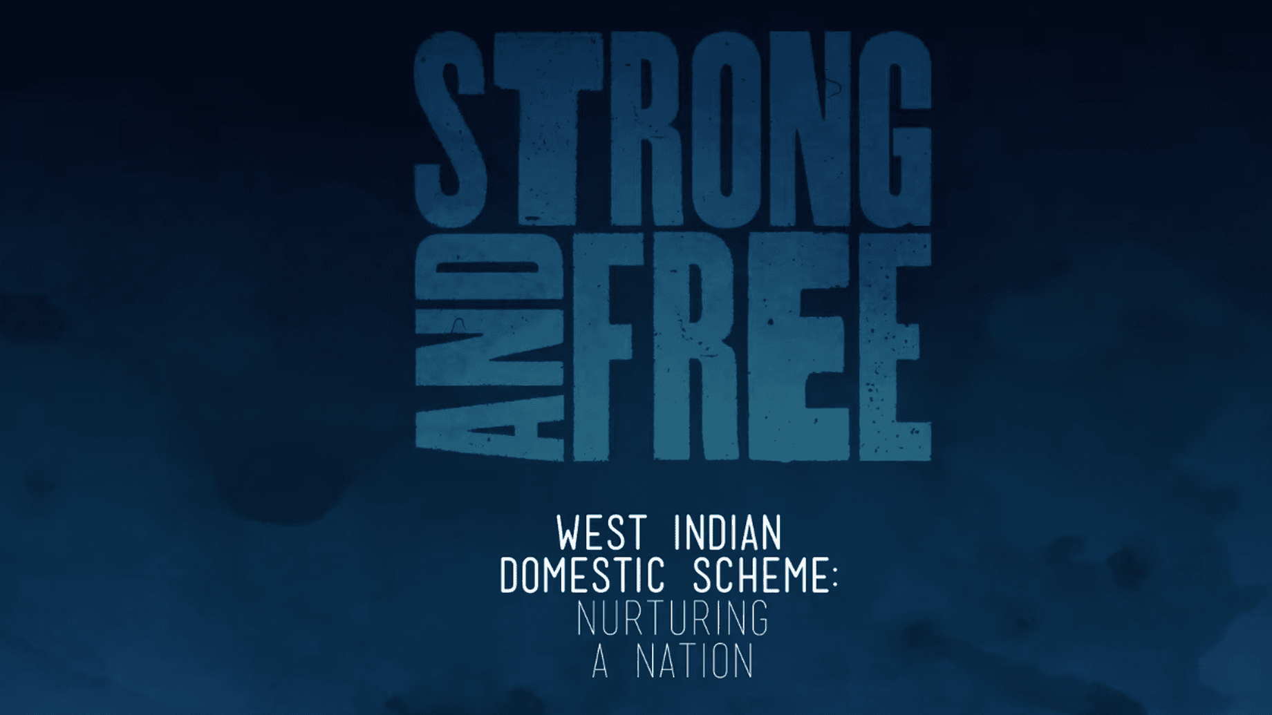 Episode 1| Strong and Free | West Indian Domestic Scheme: Nurturing a Nation